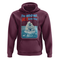 Fck Ice Hoodie The Wrong Ice Is Melting Polar Bear Social Justice