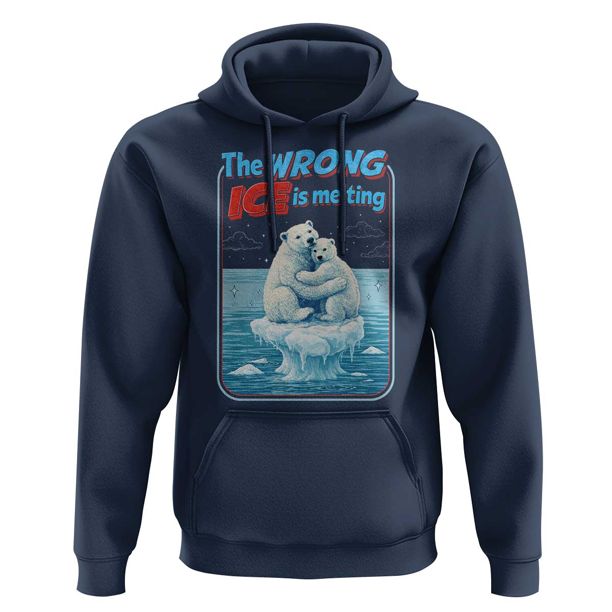 Fck Ice Hoodie The Wrong Ice Is Melting Polar Bear Social Justice