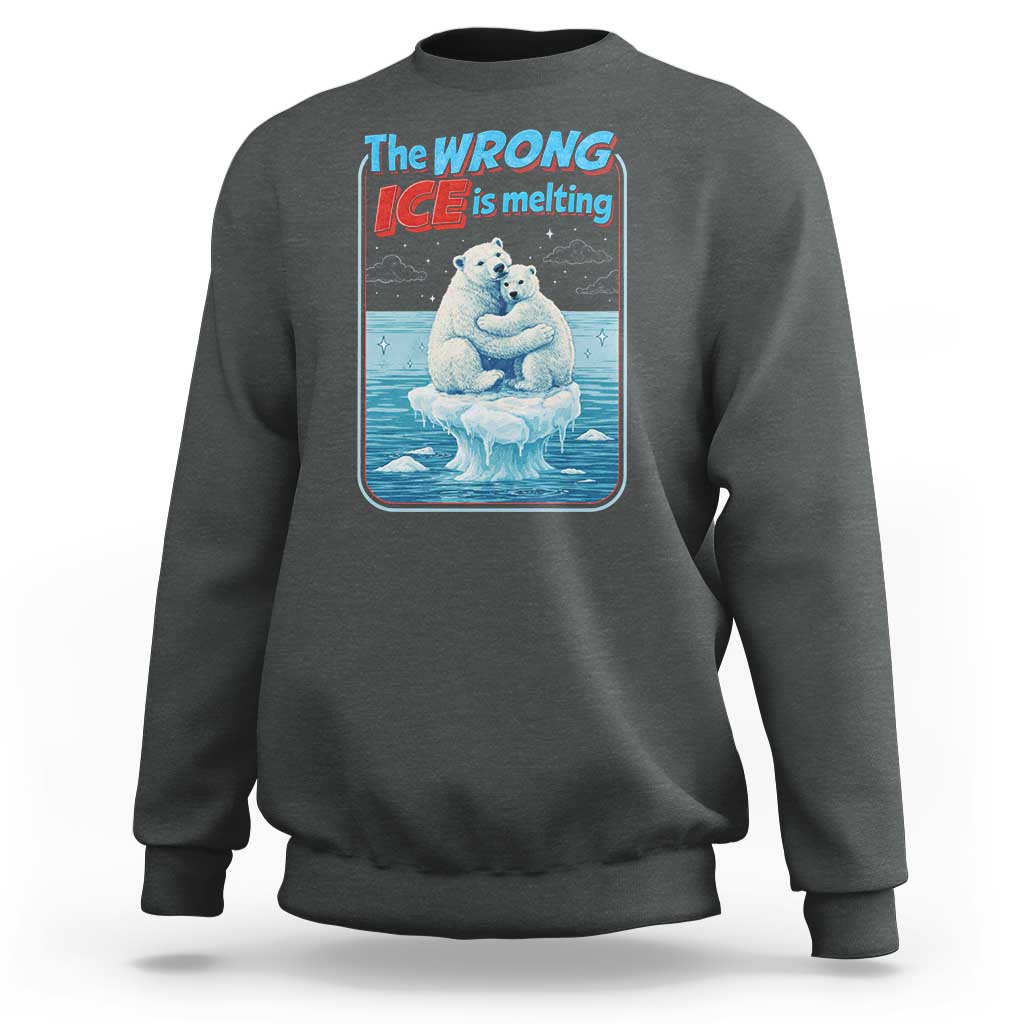 Fck Ice Sweatshirt The Wrong Ice Is Melting Polar Bear Social Justice