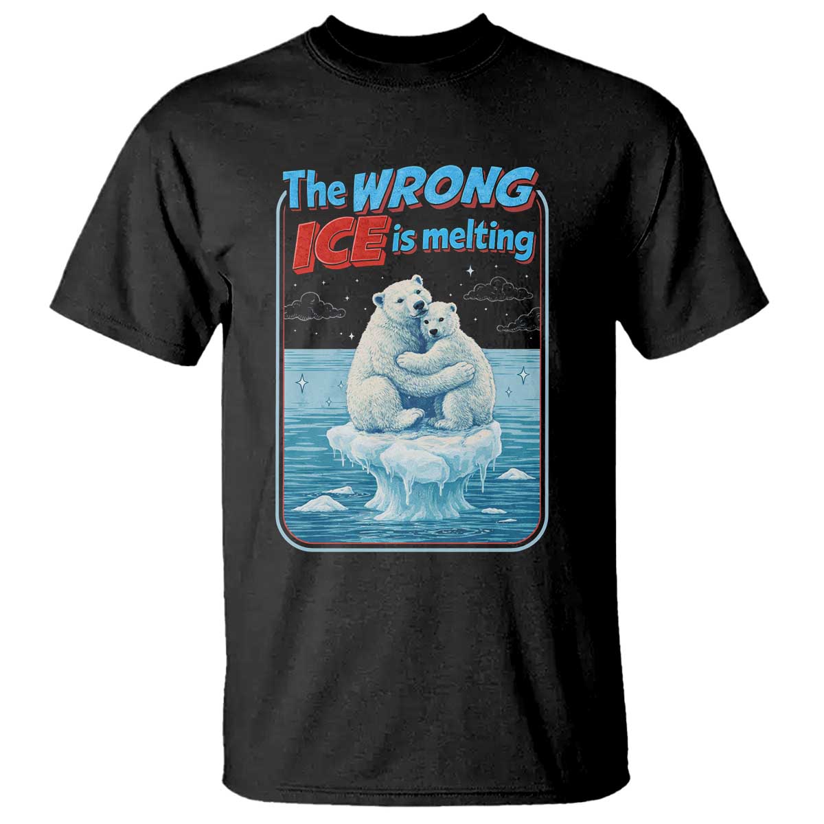 Fck Ice T Shirt The Wrong Ice Is Melting Polar Bear Social Justice