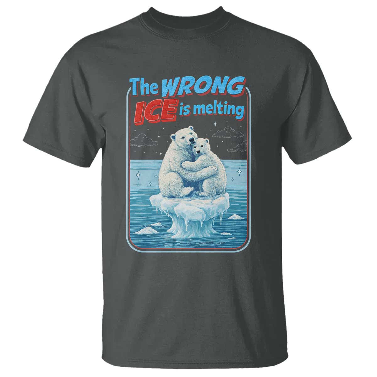 Fck Ice T Shirt The Wrong Ice Is Melting Polar Bear Social Justice