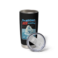 Fck Ice Tumbler Cup The Wrong Ice Is Melting Polar Bear Social Justice