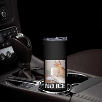 Funny Cat Meme No Ice Skinny Tumbler Subtle FDT Political Satire Satirical Humor