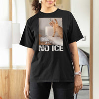 Funny Cat Meme No Ice T Shirt For Women Subtle FDT Political Satire Satirical Humor