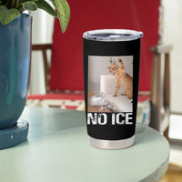 Funny Cat Meme No Ice Tumbler Cup Subtle FDT Political Satire Satirical Humor