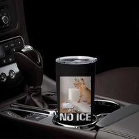 Funny Cat Meme No Ice Tumbler Cup Subtle FDT Political Satire Satirical Humor
