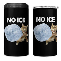 No Ice 4 in 1 Can Cooler Tumbler Funny Cat Meme Subtle FDT Political Satire