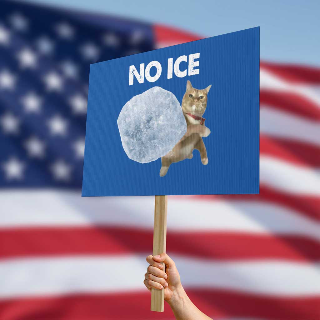 No Ice Protest Sign Funny Cat Meme Subtle FDT Political Satire