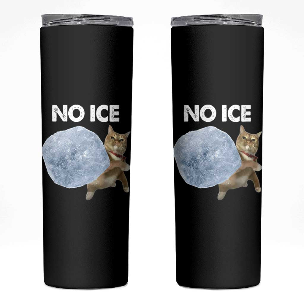 No Ice Skinny Tumbler Funny Cat Meme Subtle FDT Political Satire