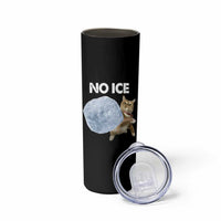 No Ice Skinny Tumbler Funny Cat Meme Subtle FDT Political Satire