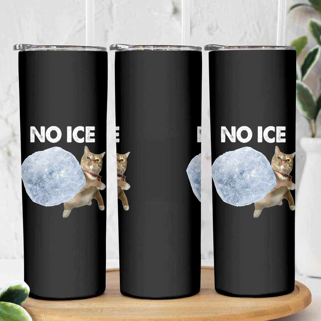 No Ice Skinny Tumbler Funny Cat Meme Subtle FDT Political Satire