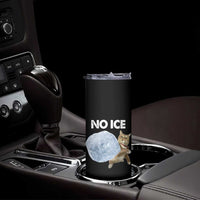 No Ice Skinny Tumbler Funny Cat Meme Subtle FDT Political Satire
