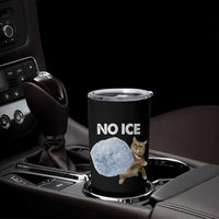 No Ice Tumbler Cup Funny Cat Meme Subtle FDT Political Satire