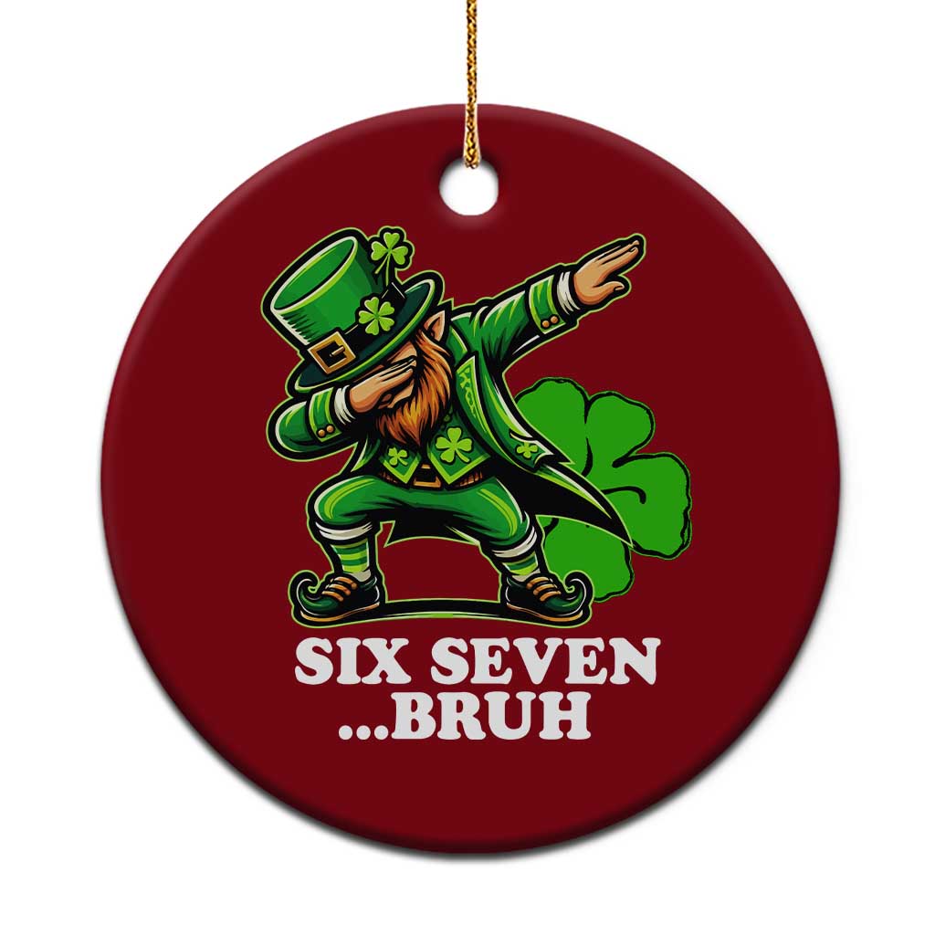 St Patricks Day Six Seven Bruh Ceramic Ornament Leprechaun 67 Meme Irish Ireland Lucky Shamrocks