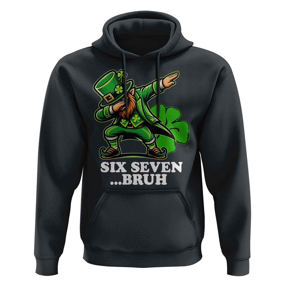 St Patricks Day Six Seven Bruh Hoodie Leprechaun 67 Meme Irish Ireland Lucky Shamrocks