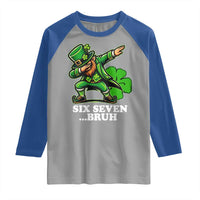 St Patricks Day Six Seven Bruh Raglan Shirt Leprechaun 67 Meme Irish Ireland Lucky Shamrocks
