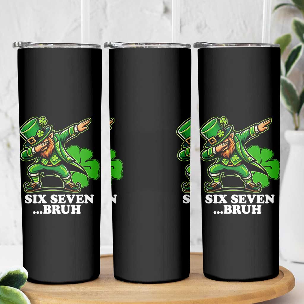 St Patricks Day Six Seven Bruh Skinny Tumbler Leprechaun 67 Meme Irish Ireland Lucky Shamrocks