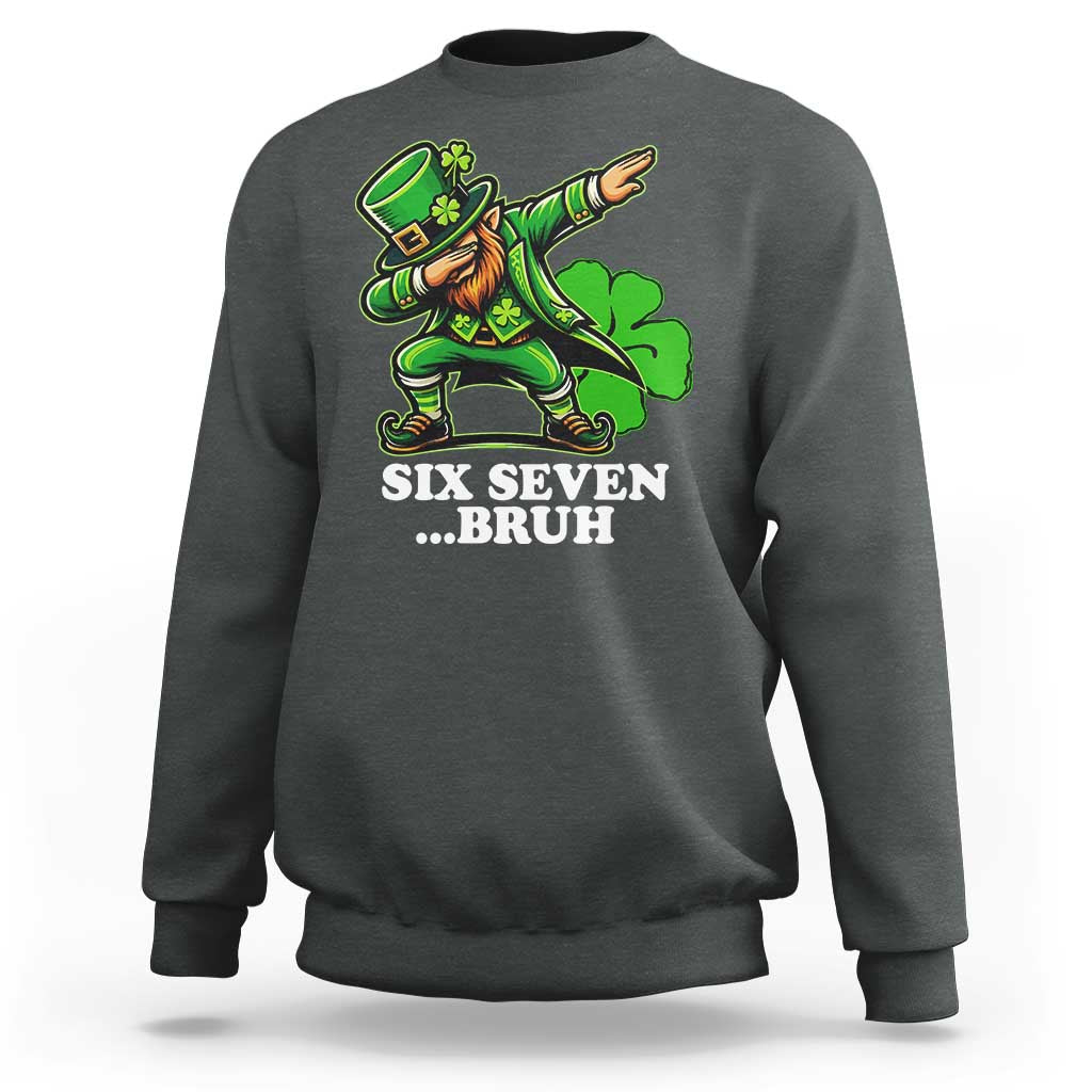 St Patricks Day Six Seven Bruh Sweatshirt Leprechaun 67 Meme Irish Ireland Lucky Shamrocks