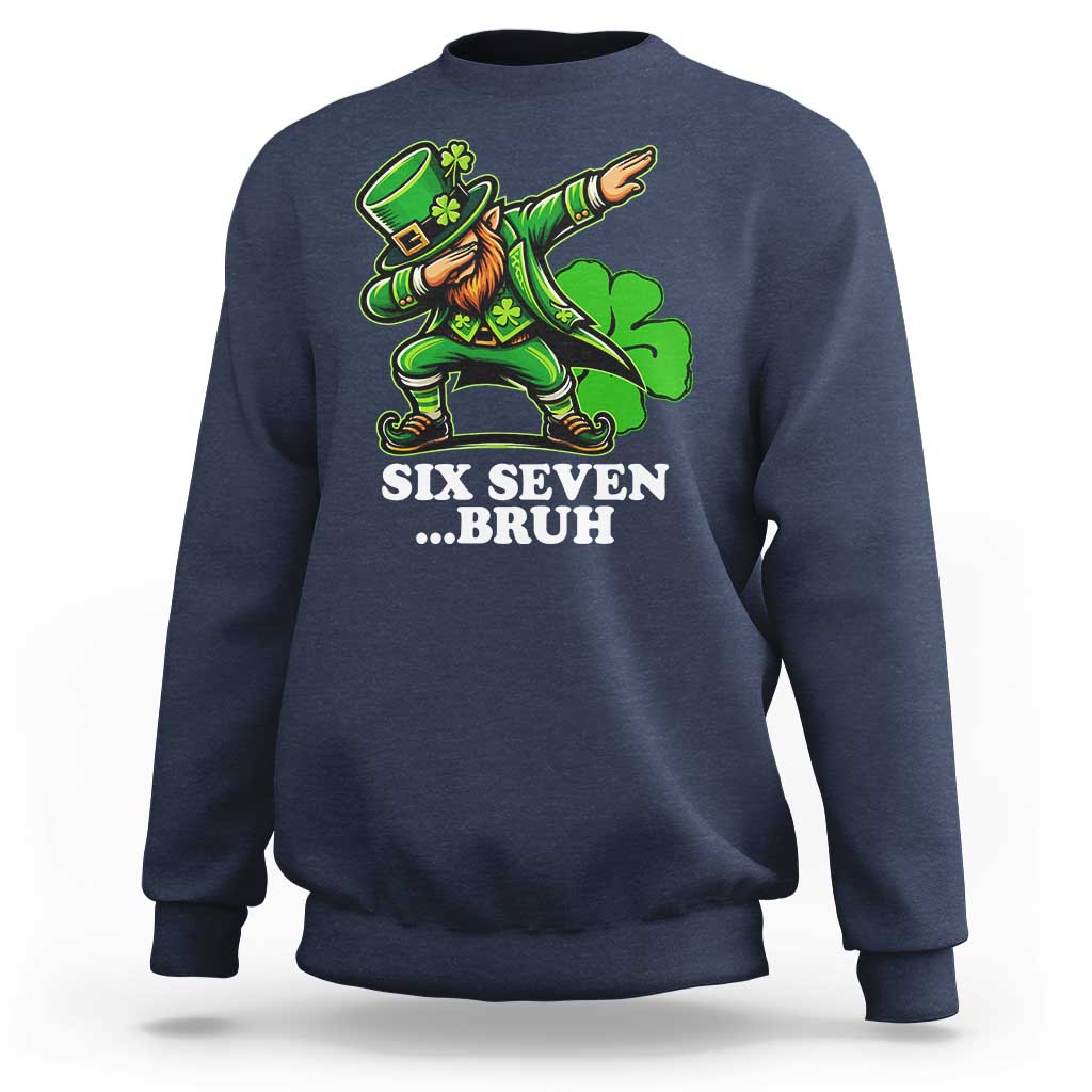 St Patricks Day Six Seven Bruh Sweatshirt Leprechaun 67 Meme Irish Ireland Lucky Shamrocks
