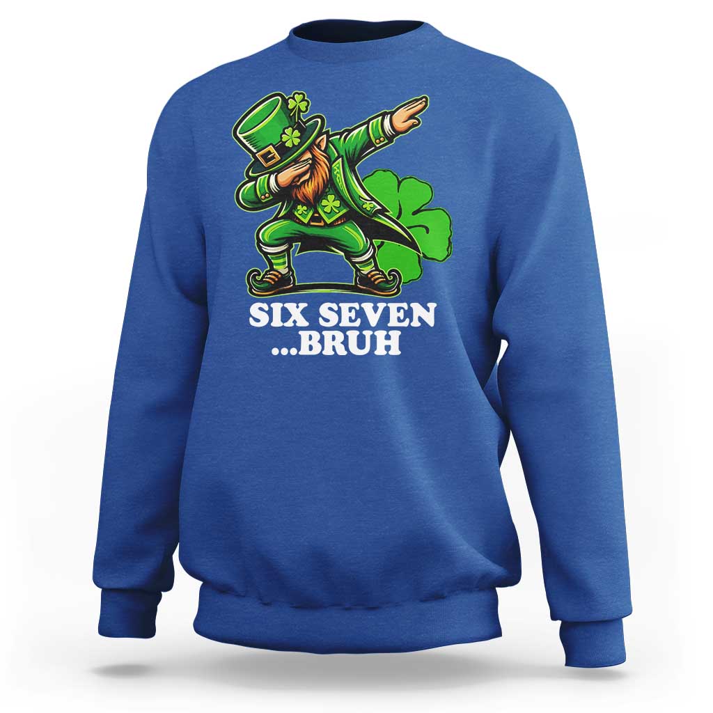 St Patricks Day Six Seven Bruh Sweatshirt Leprechaun 67 Meme Irish Ireland Lucky Shamrocks