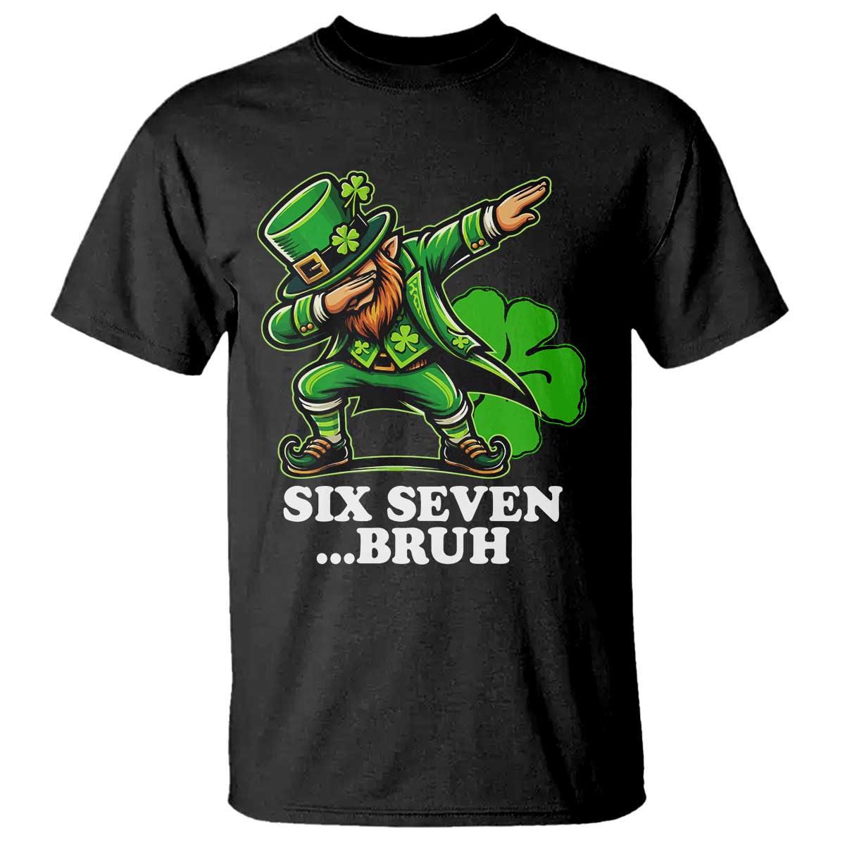 St Patricks Day Six Seven Bruh T Shirt Leprechaun 67 Meme Irish Ireland Lucky Shamrocks