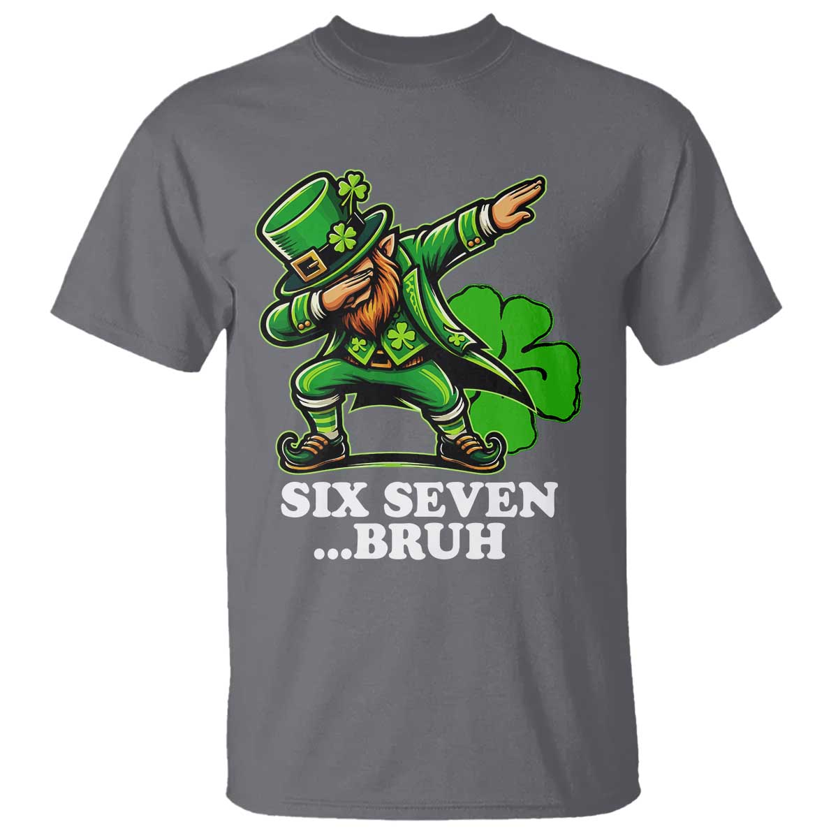 St Patricks Day Six Seven Bruh T Shirt Leprechaun 67 Meme Irish Ireland Lucky Shamrocks
