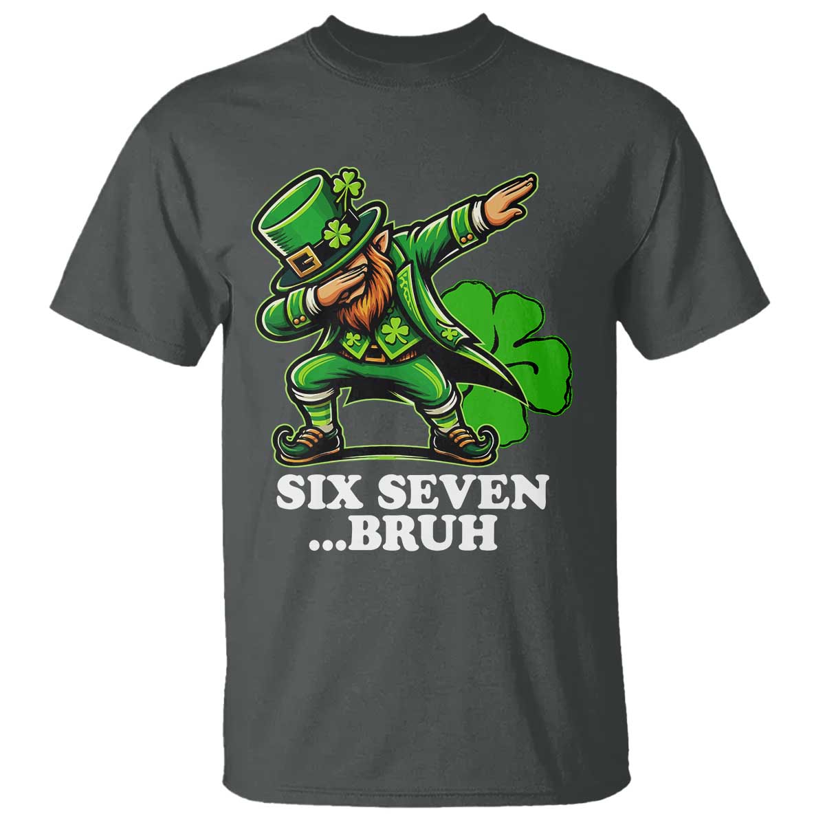 St Patricks Day Six Seven Bruh T Shirt Leprechaun 67 Meme Irish Ireland Lucky Shamrocks