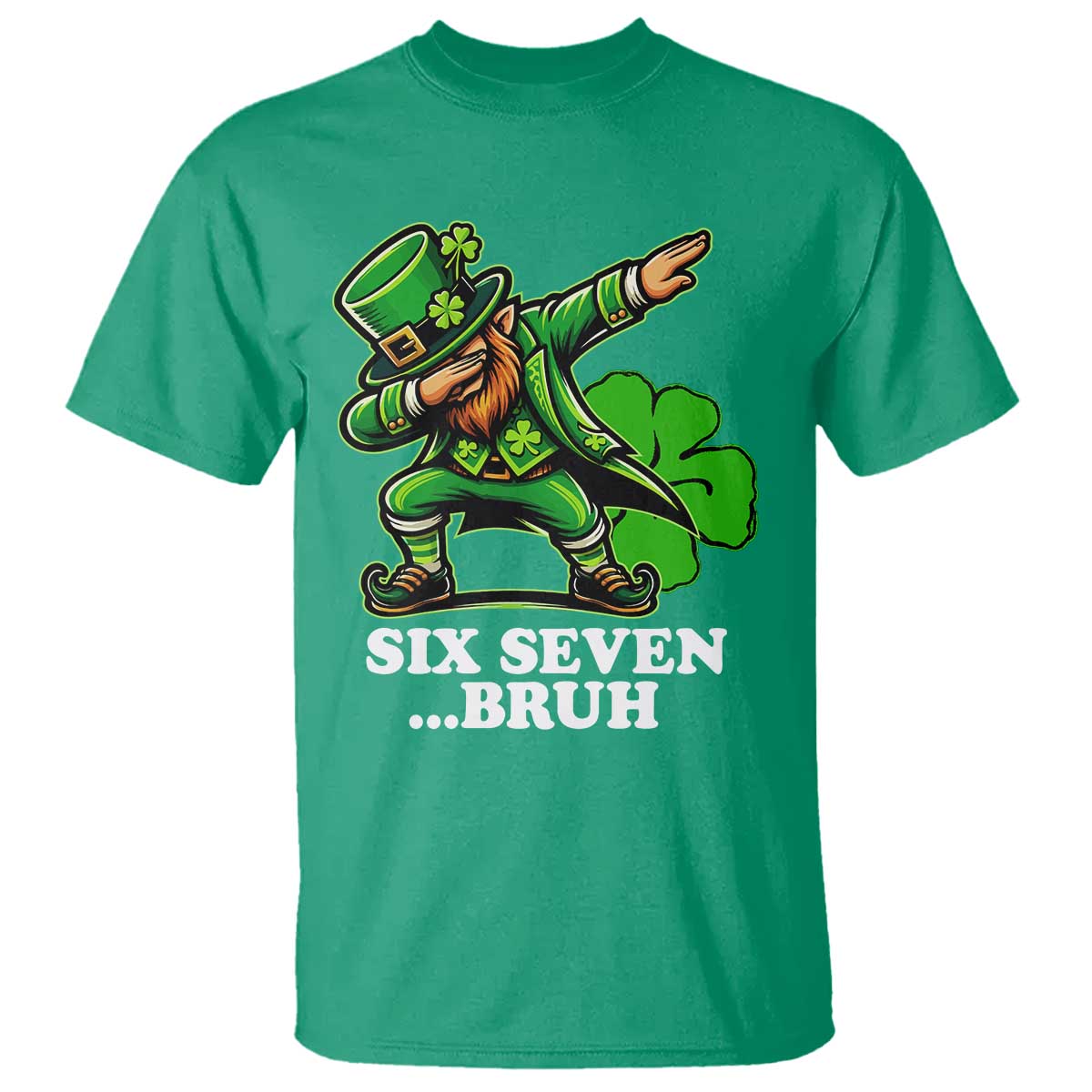 St Patricks Day Six Seven Bruh T Shirt Leprechaun 67 Meme Irish Ireland Lucky Shamrocks