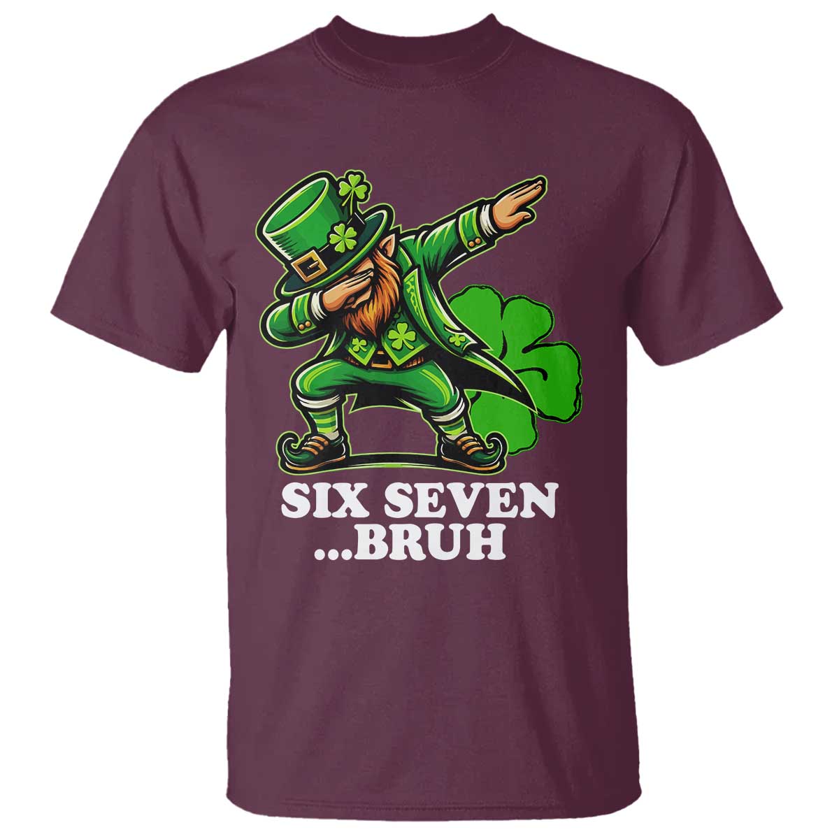 St Patricks Day Six Seven Bruh T Shirt Leprechaun 67 Meme Irish Ireland Lucky Shamrocks
