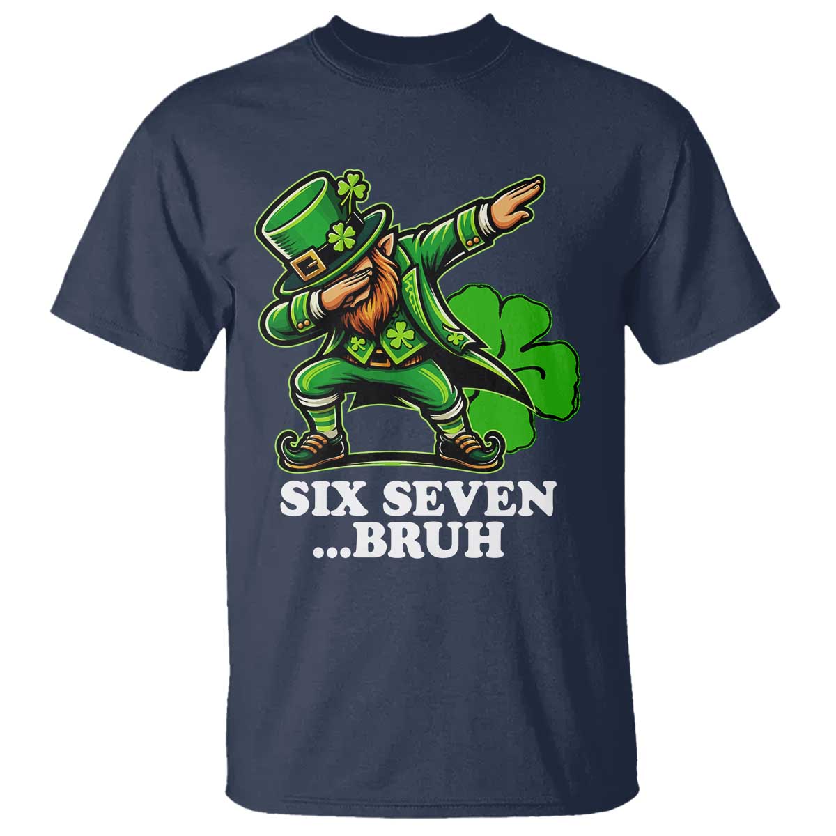 St Patricks Day Six Seven Bruh T Shirt Leprechaun 67 Meme Irish Ireland Lucky Shamrocks