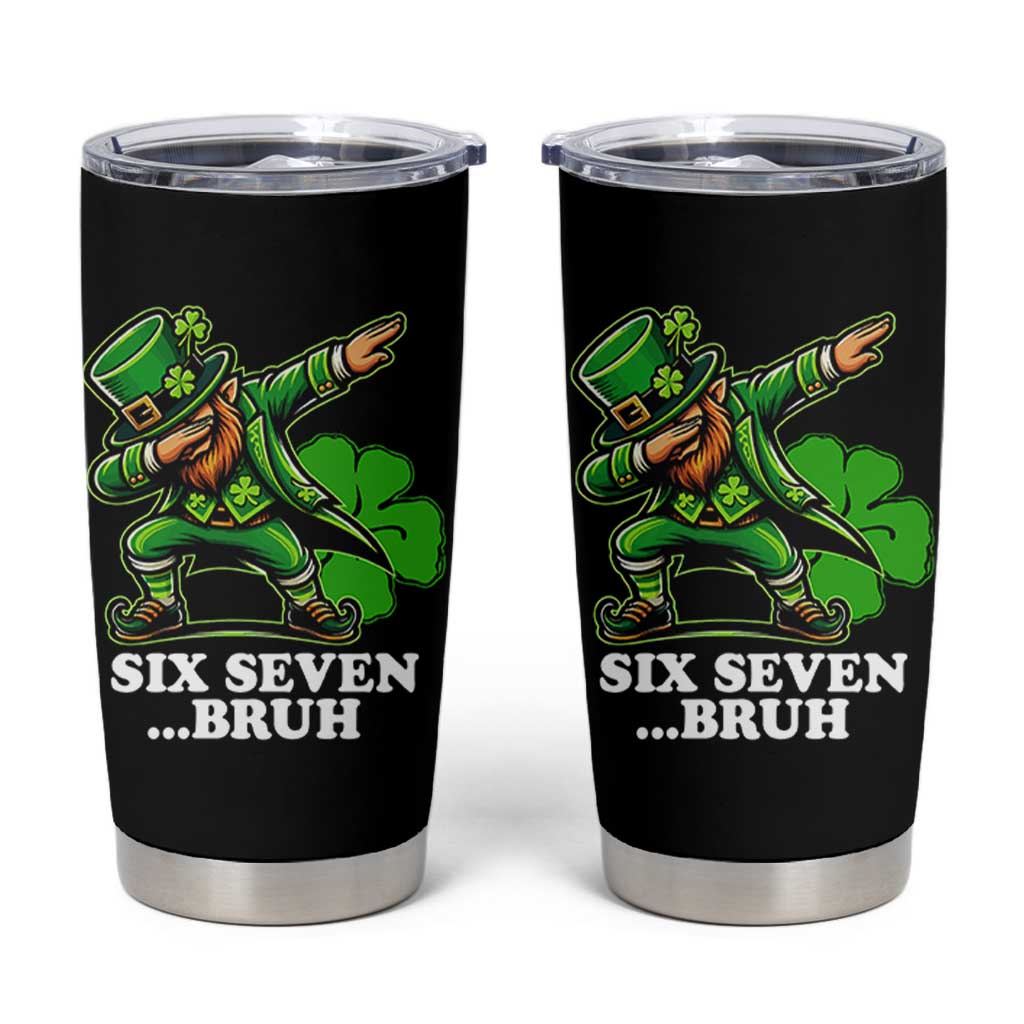 St Patricks Day Six Seven Bruh Tumbler Cup Leprechaun 67 Meme Irish Ireland Lucky Shamrocks