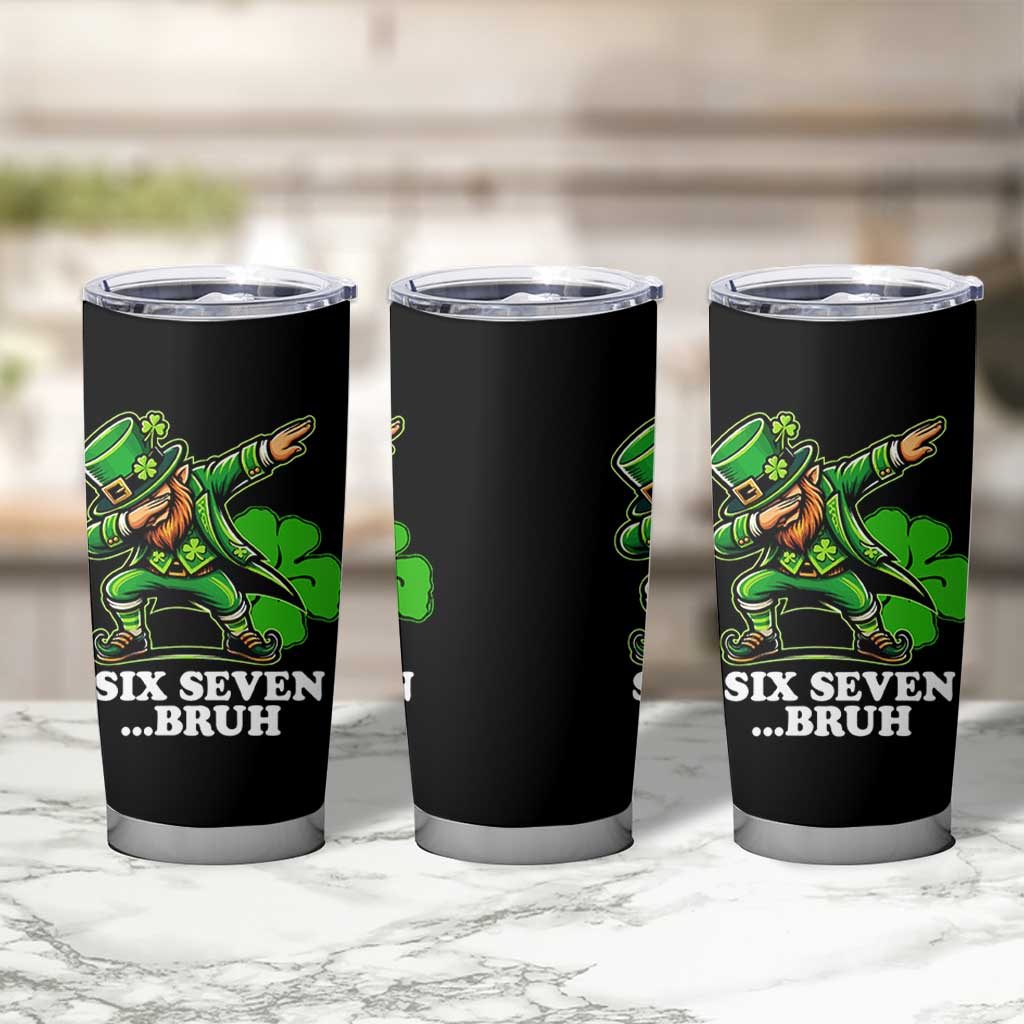 St Patricks Day Six Seven Bruh Tumbler Cup Leprechaun 67 Meme Irish Ireland Lucky Shamrocks