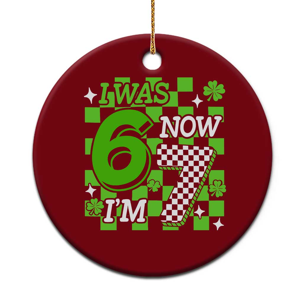 I Was 6 Now I'm 7 Ceramic Ornament Funny 7th 67 Birthday Meme Lucky Shamrock Checkered