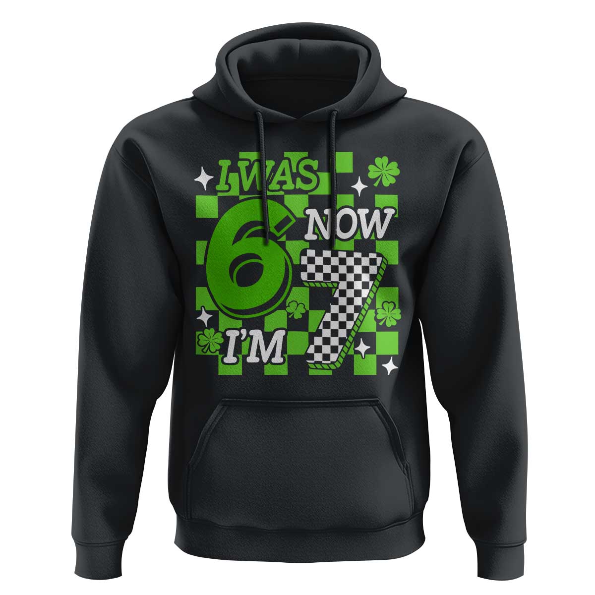 I Was 6 Now I'm 7 Hoodie Funny 7th 67 Birthday Meme Lucky Shamrock Checkered
