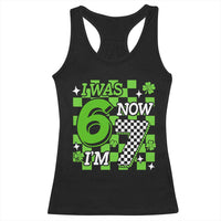 I Was 6 Now I'm 7 Racerback Tank Top Funny 7th 67 Birthday Meme Lucky Shamrock Checkered