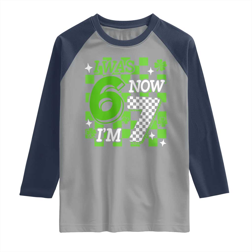 I Was 6 Now I'm 7 Raglan Shirt Funny 7th 67 Birthday Meme Lucky Shamrock Checkered