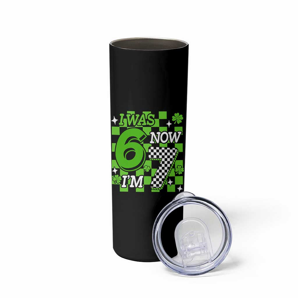 I Was 6 Now I'm 7 Skinny Tumbler Funny 7th 67 Birthday Meme Lucky Shamrock Checkered
