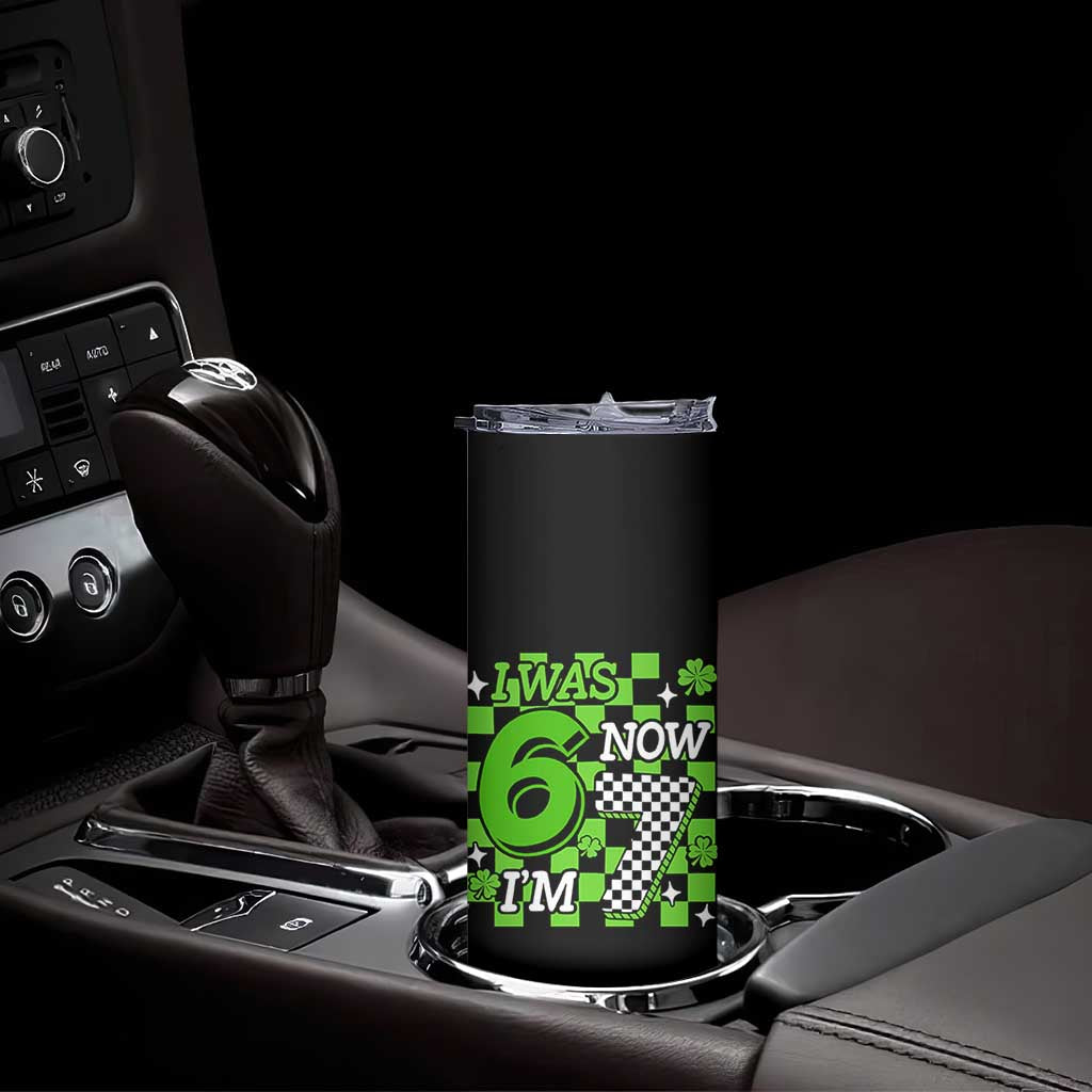 I Was 6 Now I'm 7 Skinny Tumbler Funny 7th 67 Birthday Meme Lucky Shamrock Checkered
