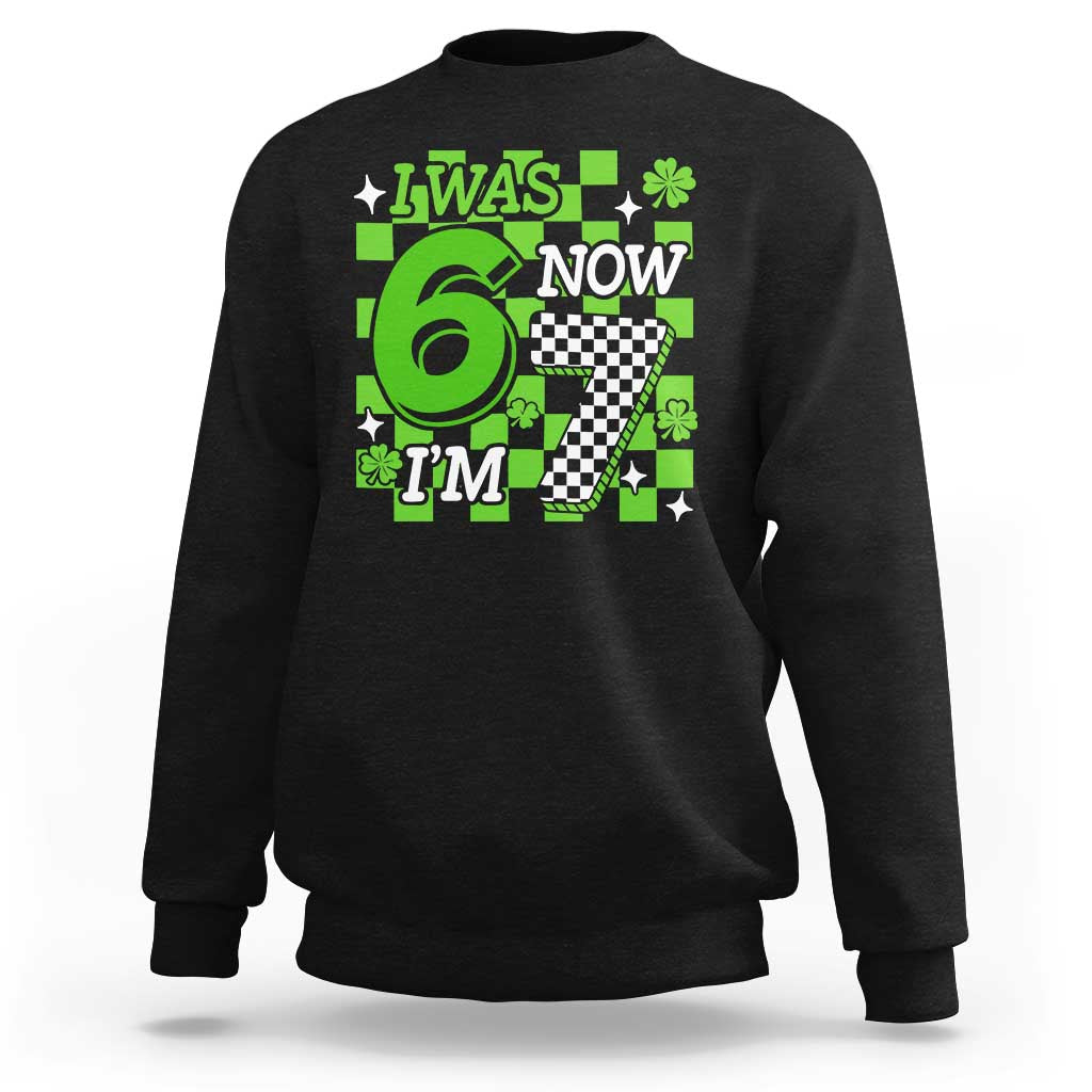 I Was 6 Now I'm 7 Sweatshirt Funny 7th 67 Birthday Meme Lucky Shamrock Checkered