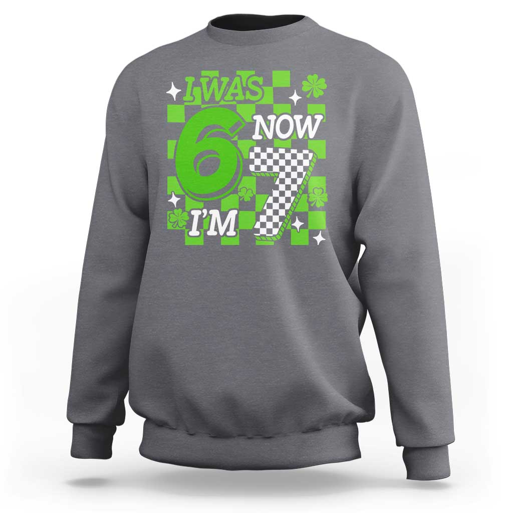 I Was 6 Now I'm 7 Sweatshirt Funny 7th 67 Birthday Meme Lucky Shamrock Checkered