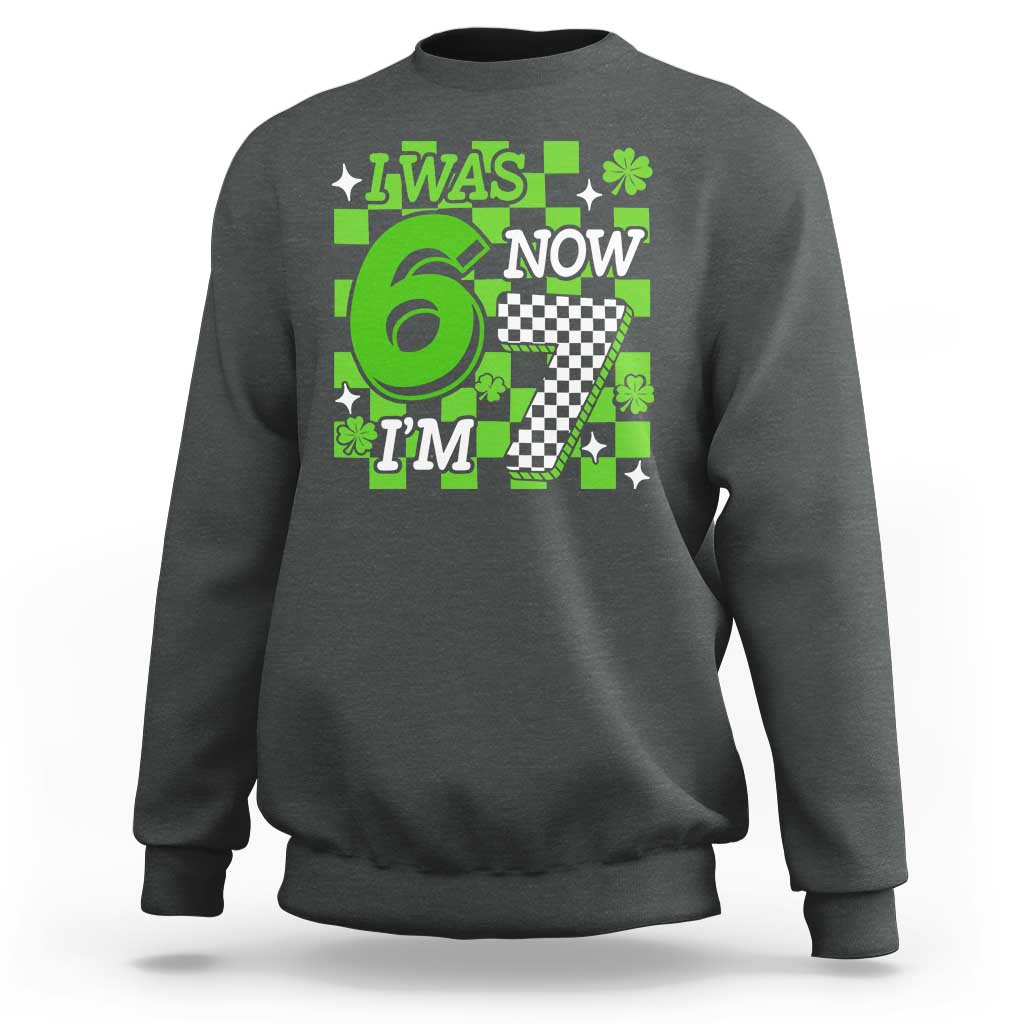 I Was 6 Now I'm 7 Sweatshirt Funny 7th 67 Birthday Meme Lucky Shamrock Checkered