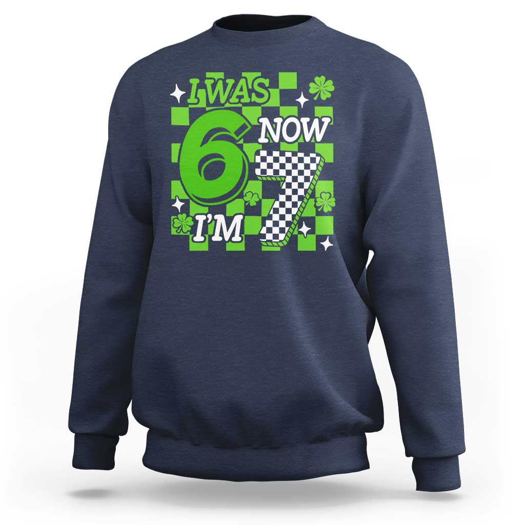 I Was 6 Now I'm 7 Sweatshirt Funny 7th 67 Birthday Meme Lucky Shamrock Checkered