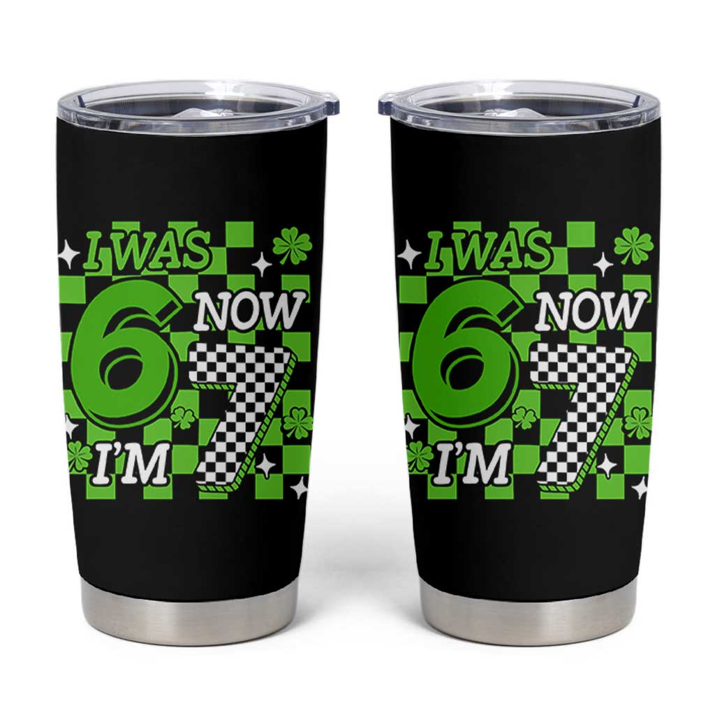 I Was 6 Now I'm 7 Tumbler Cup Funny 7th 67 Birthday Meme Lucky Shamrock Checkered