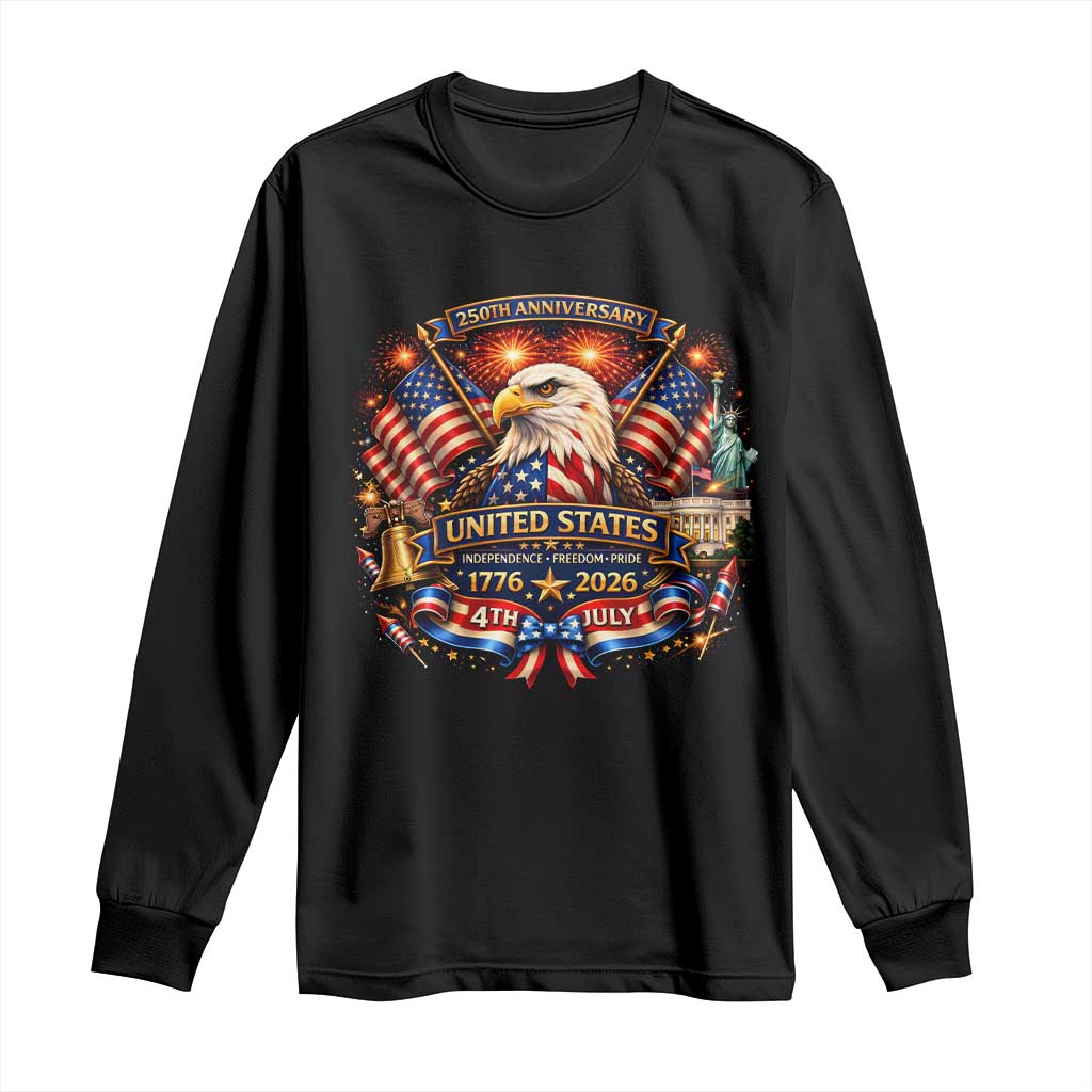 250 Years Of Freedom America Long Sleeve Shirt USA Independence 250th Anniversary 1776 2026 Patriotic Eagle Flag