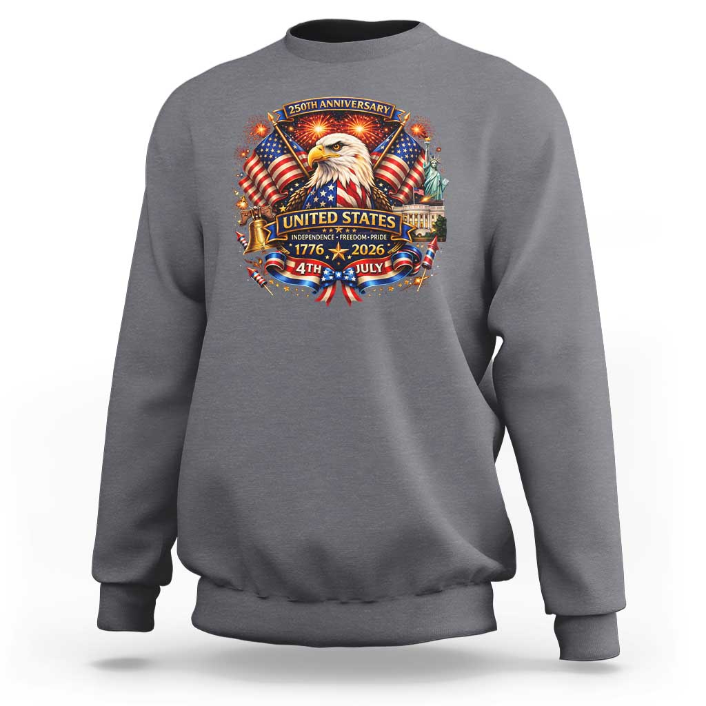 250 Years Of Freedom America Sweatshirt USA Independence 250th Anniversary 1776 2026 Patriotic Eagle Flag