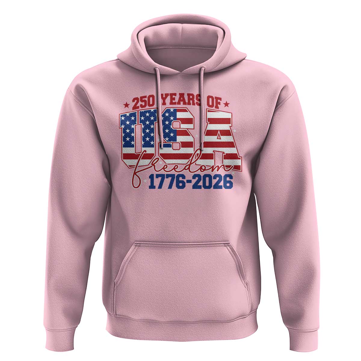 USA 250 Years Of Freedom Hoodie USA Independence 250th Anniversary 1776 2026 Patriotic Flag