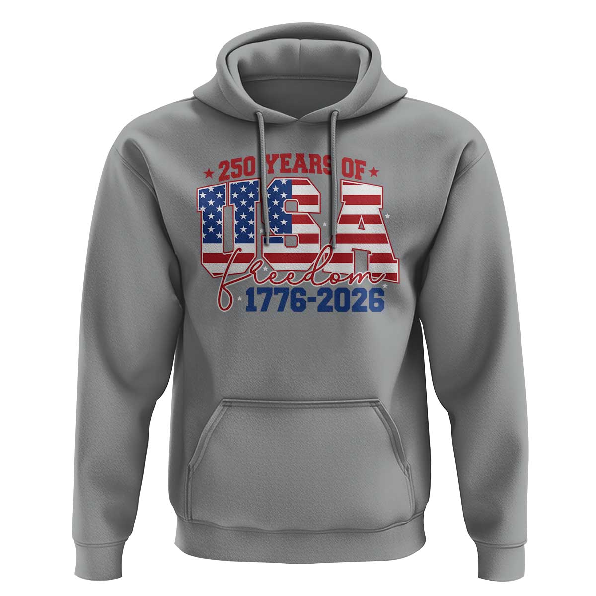 USA 250 Years Of Freedom Hoodie USA Independence 250th Anniversary 1776 2026 Patriotic Flag