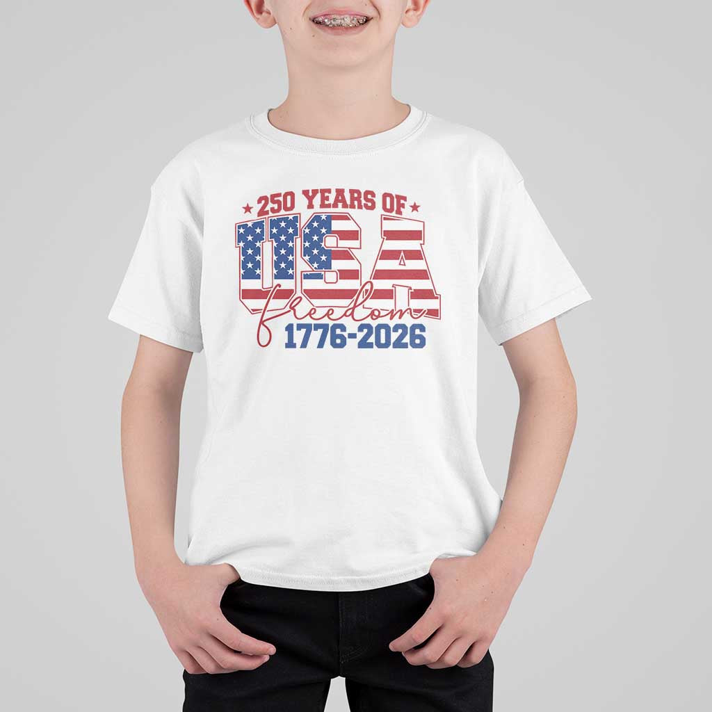 USA 250 Years Of Freedom T Shirt For Kid USA Independence 250th Anniversary 1776 2026 Patriotic Flag