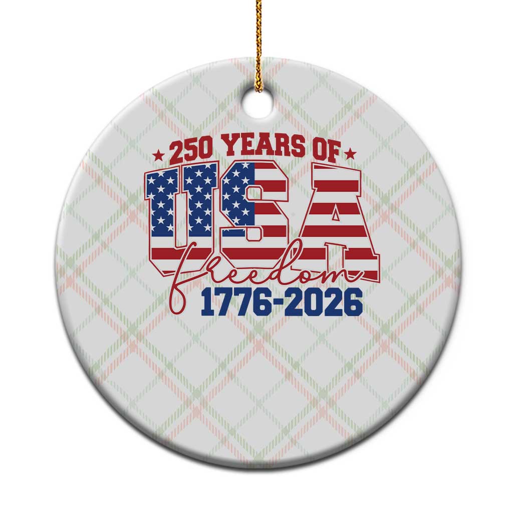 USA 250 Years Of Freedom Ceramic Ornament USA Independence 250th Anniversary 1776 2026 Patriotic Flag