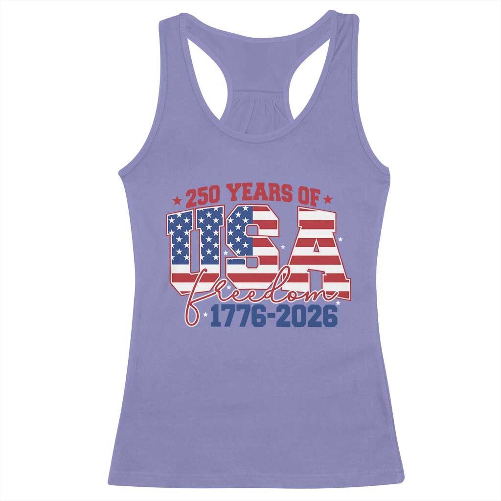 USA 250 Years Of Freedom Racerback Tank Top USA Independence 250th Anniversary 1776 2026 Patriotic Flag